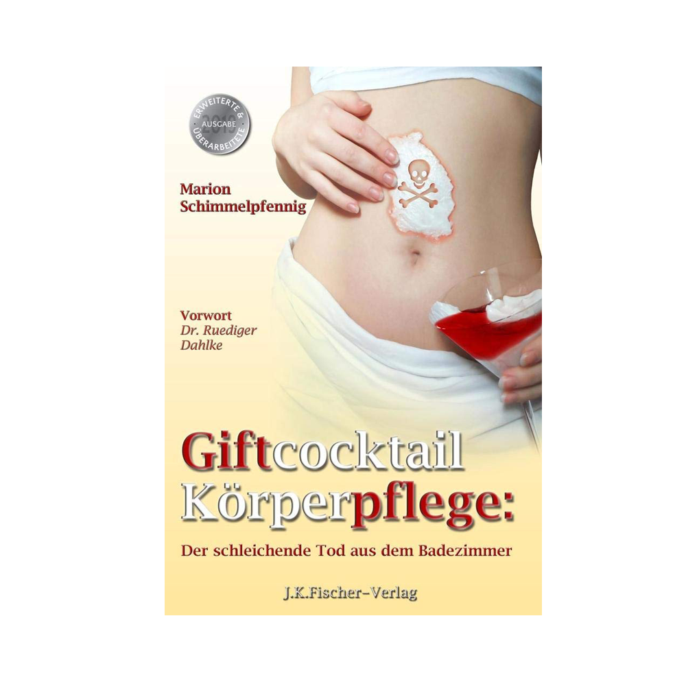 Giftcocktail Körperpflege: Der schleichende Tod aus dem Badezimmer - M. Schimmelpfennig