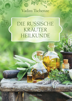 Die russische Kräuter-Heilkunde von Vadim Tschenze