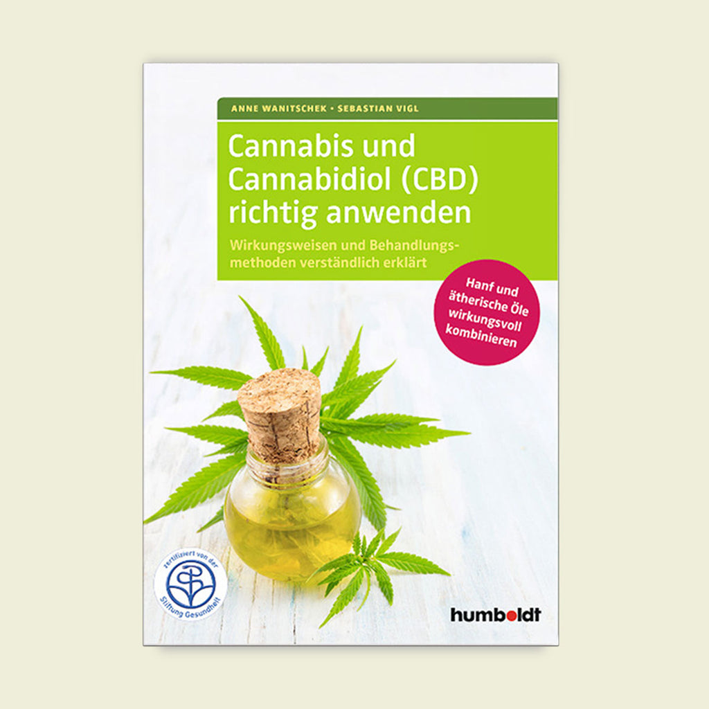 Cannabis und Cannabidiol (CBD) richtig anwenden Anne Wanitschek / Sebastian Vigl