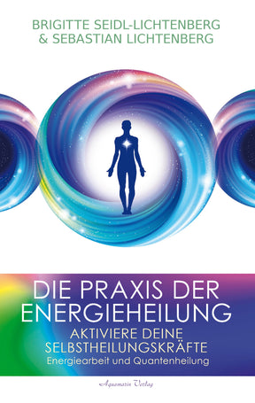 "Das Praxisbuch der Energieheilung von B. & S. Lichtenberg - Selbstheilungskräfte aktivieren"