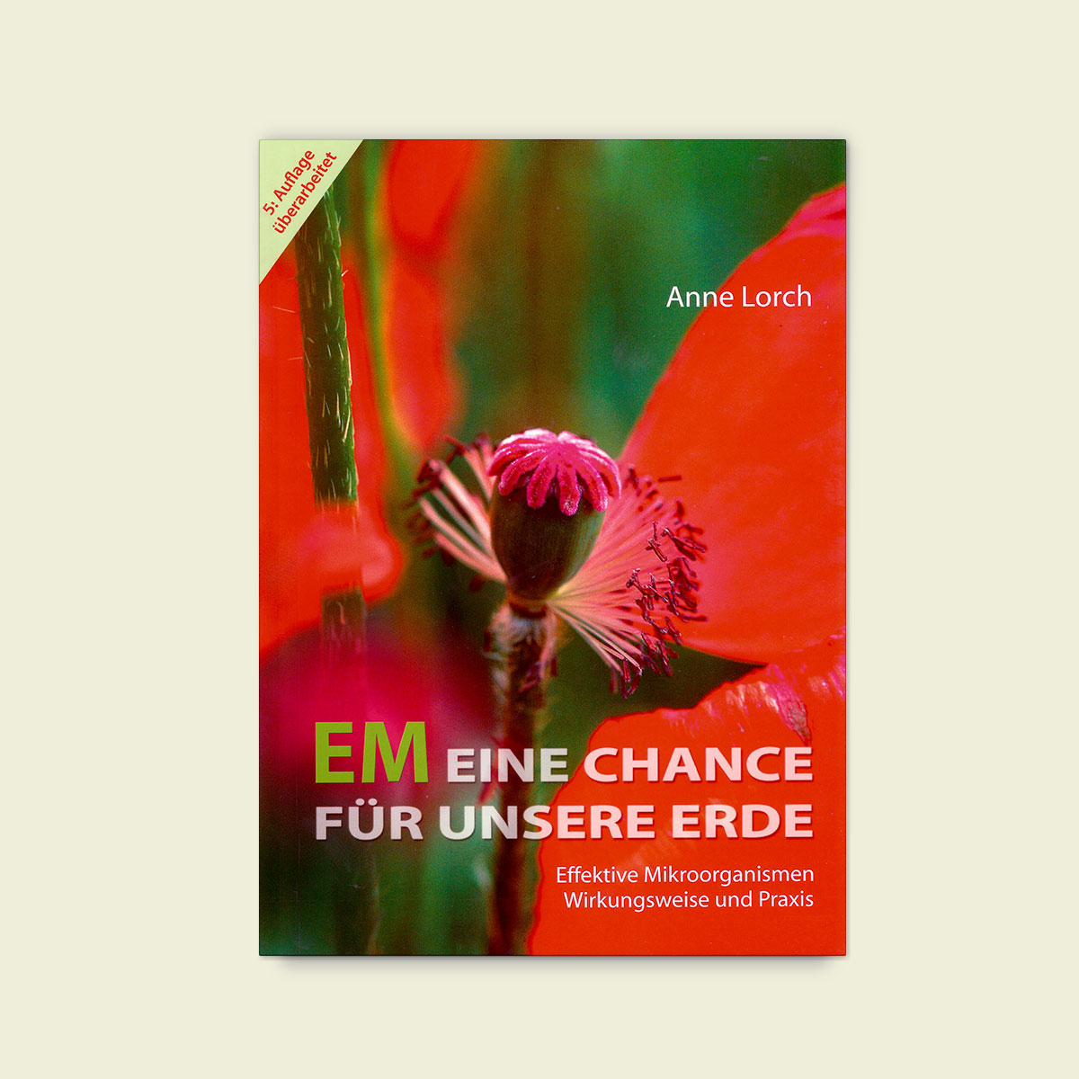 Effektive Mikroorganismen - Eine Chance für unsere Erde -von Anne Lorch , Anne K Zschocke