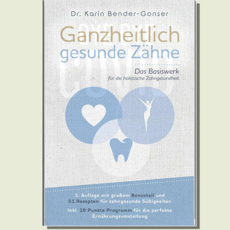 Ganzheitliche gesunde Zähne 3.0 - Dr. Karin Bender-Gonser